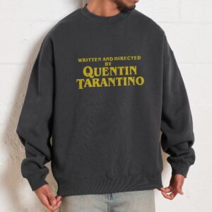 Written and Directed by Quentin Tarantino Sweatshirt