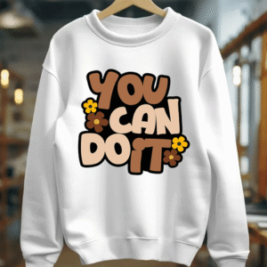 You Can Do It Winter Sweatshirt for Women & Men